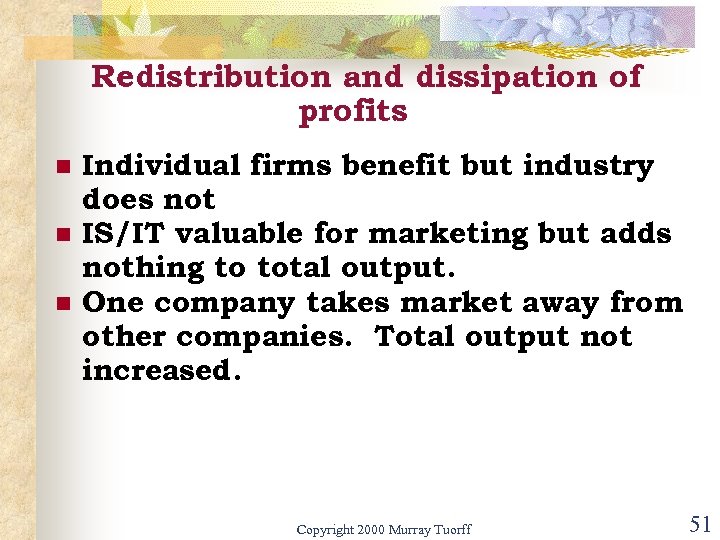 Redistribution and dissipation of profits n n n Individual firms benefit but industry does