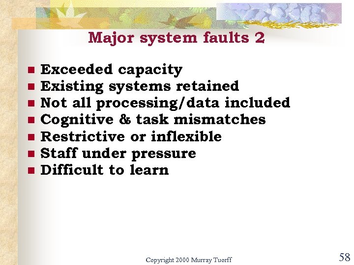 Major system faults 2 n n n n Exceeded capacity Existing systems retained Not