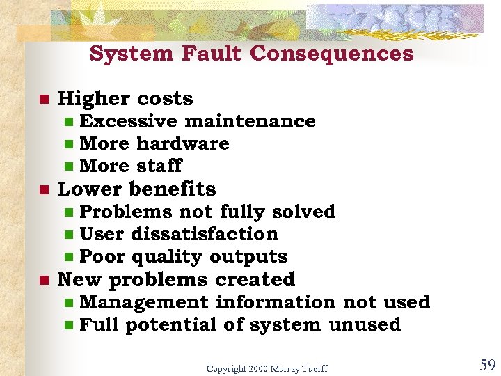 System Fault Consequences n Higher costs n n Lower benefits n n Excessive maintenance
