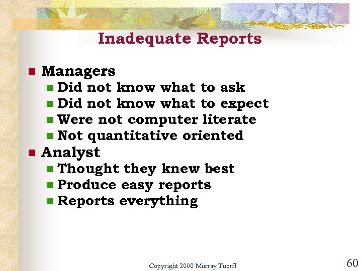 Inadequate Reports n Managers n n n Did not know what to ask Did