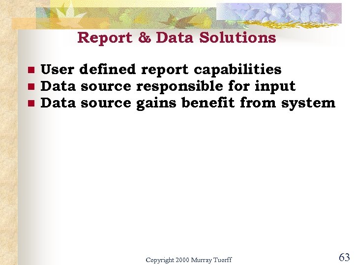 Report & Data Solutions n n n User defined report capabilities Data source responsible