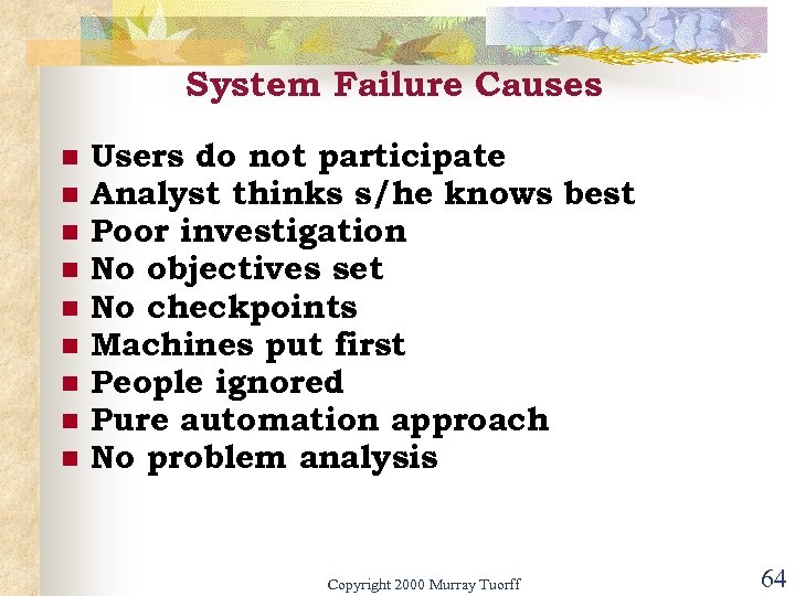 System Failure Causes n n n n n Users do not participate Analyst thinks