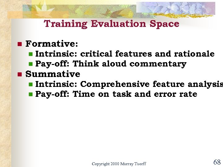 Training Evaluation Space n Formative: n n n Intrinsic: critical features and rationale Pay-off: