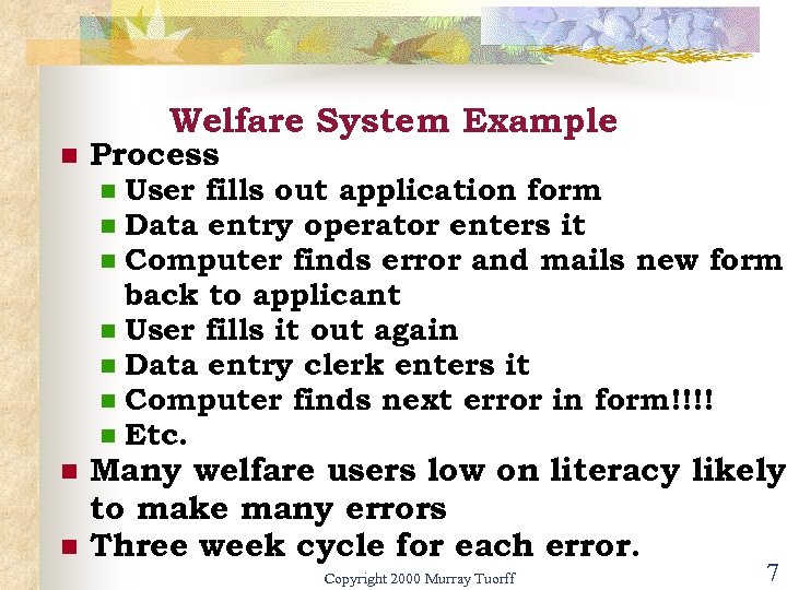 Welfare System Example n Process User fills out application form Data entry operator enters