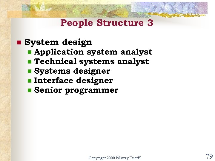 People Structure 3 n System design n n Application system analyst Technical systems analyst