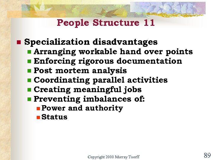 People Structure 11 n Specialization disadvantages n n n Arranging workable hand over points