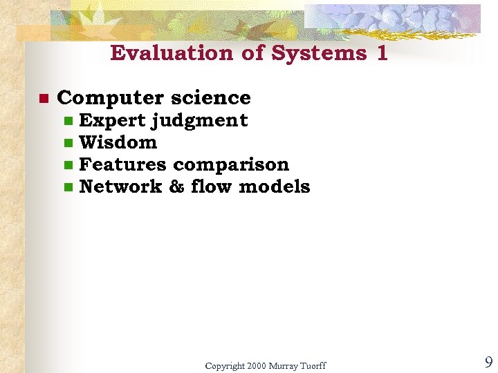 Evaluation of Systems 1 n Computer science n n Expert judgment Wisdom Features comparison