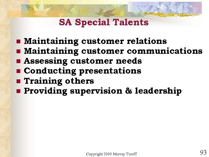 SA Special Talents n n n Maintaining customer relations Maintaining customer communications Assessing customer