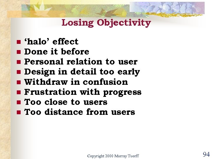 Losing Objectivity n n n n ‘halo’ effect Done it before Personal relation to