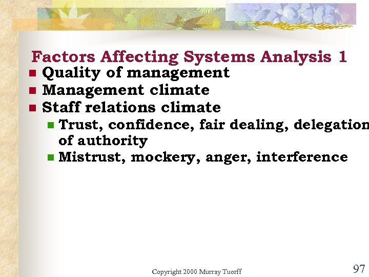 Factors Affecting Systems Analysis 1 n n n Quality of management Management climate Staff
