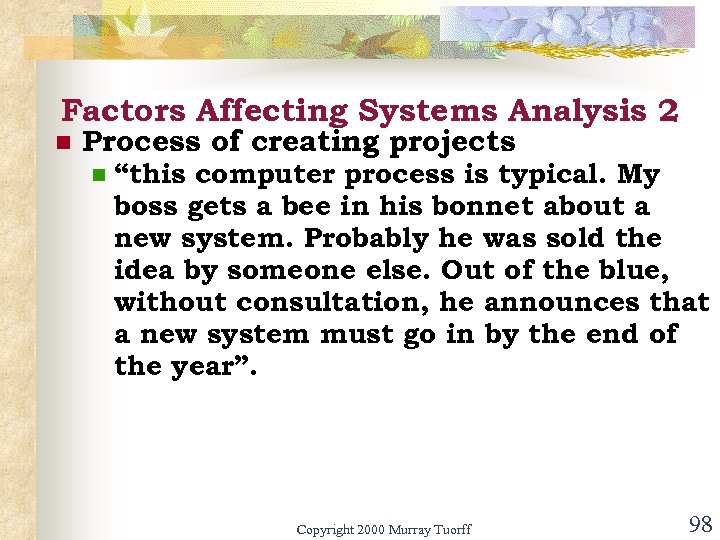 Factors Affecting Systems Analysis 2 n Process of creating projects n “this computer process