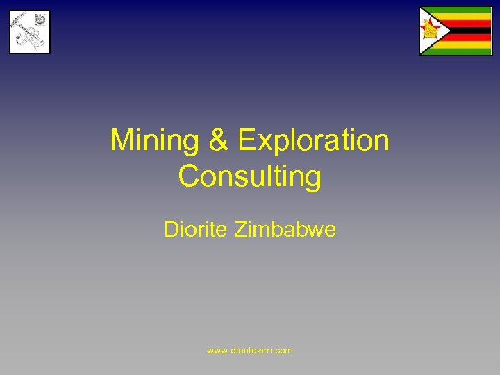 Mining & Exploration Consulting Diorite Zimbabwe www. dioritezim. com 