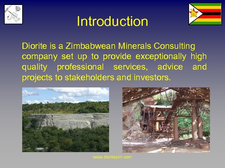Introduction Diorite is a Zimbabwean Minerals Consulting company set up to provide exceptionally high
