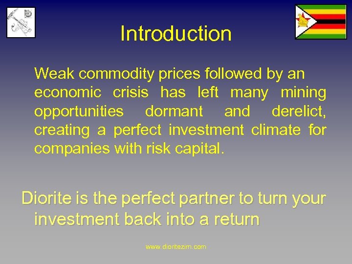 Introduction Weak commodity prices followed by an economic crisis has left many mining opportunities