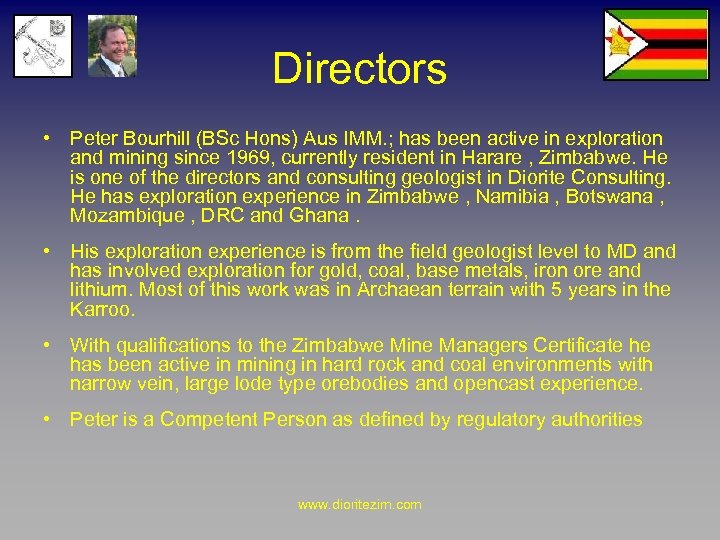 Directors • Peter Bourhill (BSc Hons) Aus IMM. ; has been active in exploration
