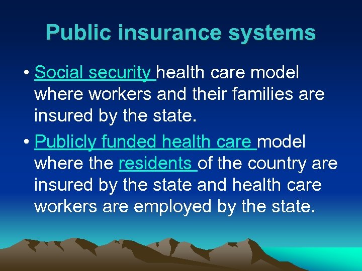 Public insurance systems • Social security health care model where workers and their families