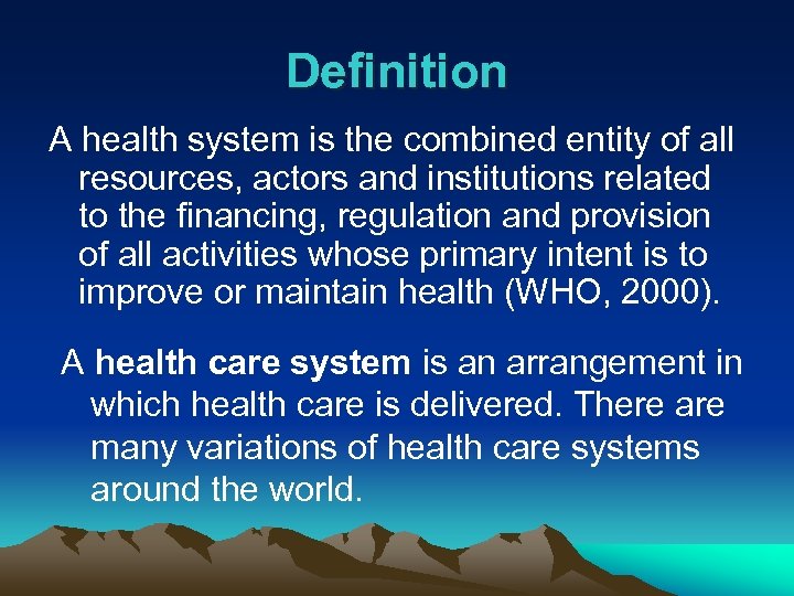 Definition A health system is the combined entity of all resources, actors and institutions