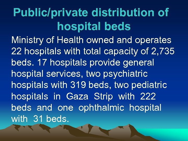 Public/private distribution of hospital beds Ministry of Health owned and operates 22 hospitals with