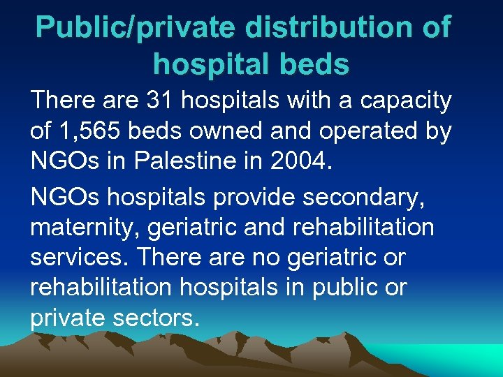 Public/private distribution of hospital beds There are 31 hospitals with a capacity of 1,