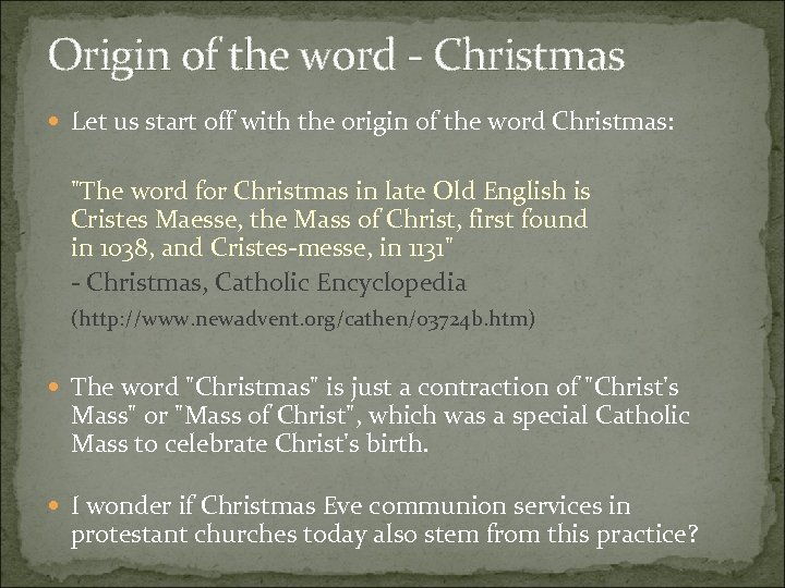Origin of the word - Christmas Let us start off with the origin of