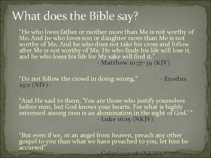 What does the Bible say? “He who loves father or mother more than Me