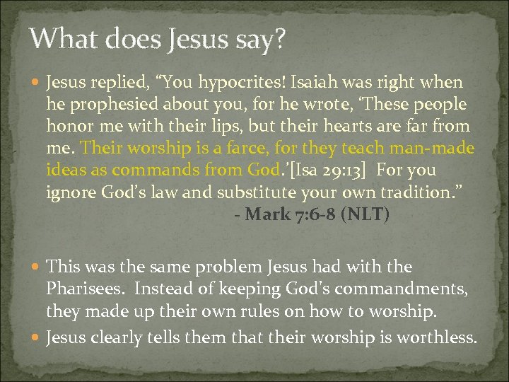 What does Jesus say? Jesus replied, “You hypocrites! Isaiah was right when he prophesied