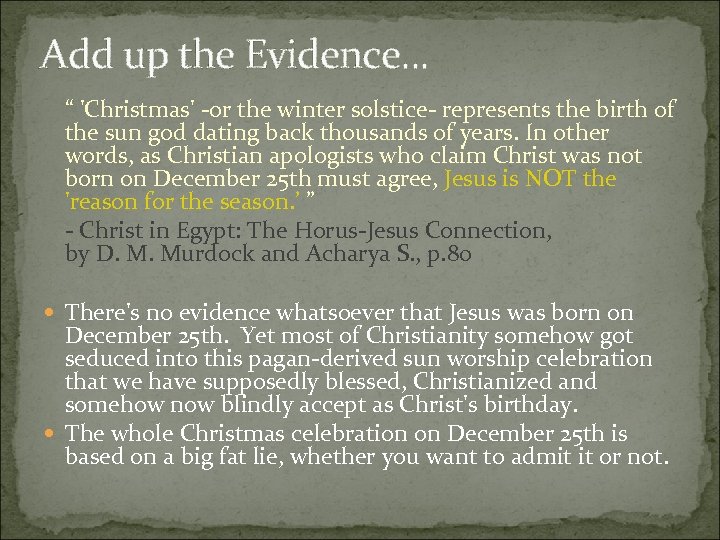 Add up the Evidence. . . “ 'Christmas' -or the winter solstice- represents the