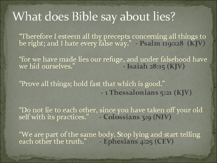 What does Bible say about lies? “Therefore I esteem all thy precepts concerning all