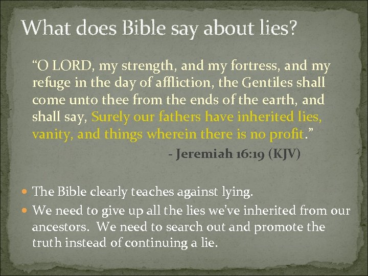 What does Bible say about lies? “O LORD, my strength, and my fortress, and