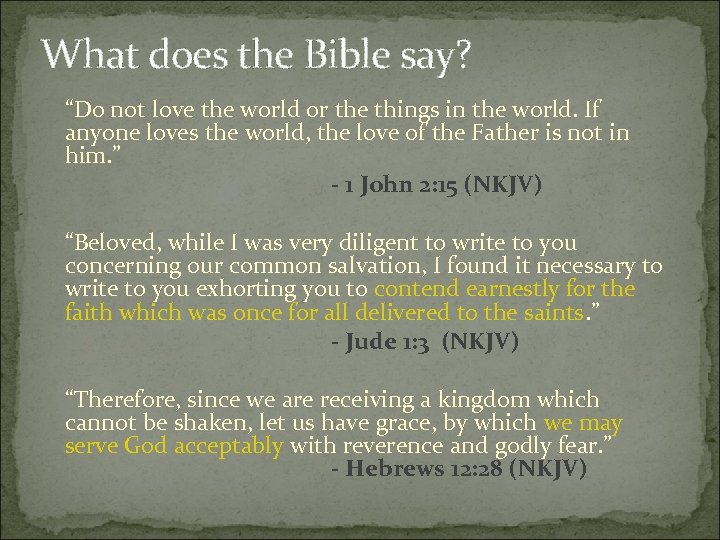 What does the Bible say? “Do not love the world or the things in