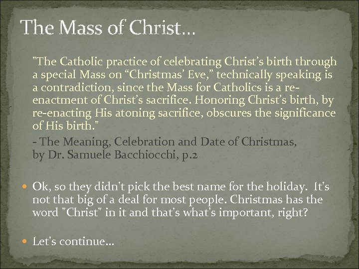 The Mass of Christ. . . "The Catholic practice of celebrating Christ’s birth through