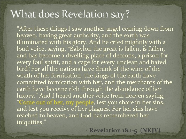 What does Revelation say? “After these things I saw another angel coming down from