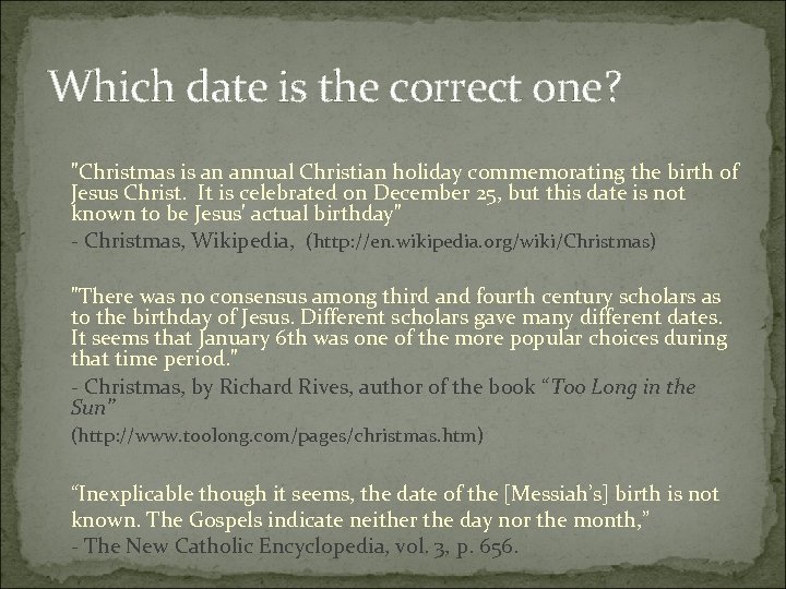 Which date is the correct one? "Christmas is an annual Christian holiday commemorating the