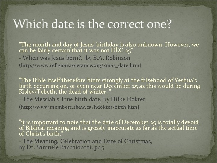 Which date is the correct one? "The month and day of Jesus' birthday is