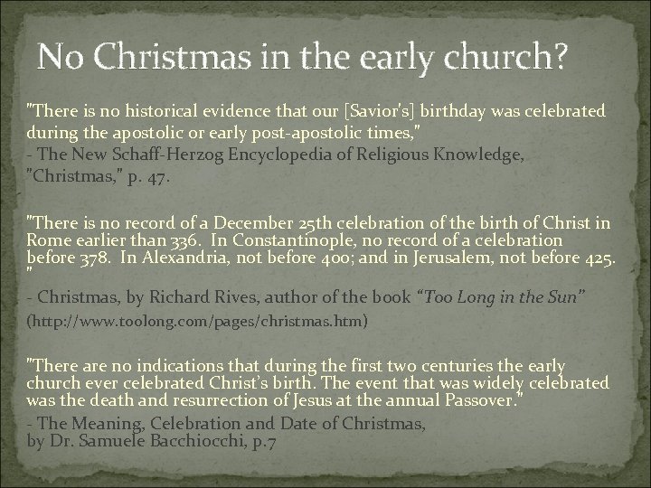 No Christmas in the early church? "There is no historical evidence that our [Savior's]