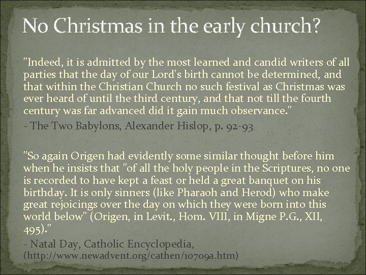 No Christmas in the early church? "Indeed, it is admitted by the most learned