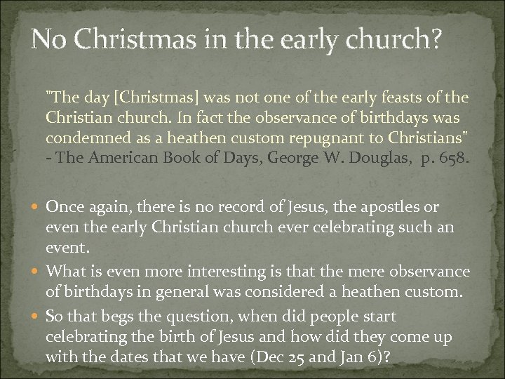 No Christmas in the early church? "The day [Christmas] was not one of the