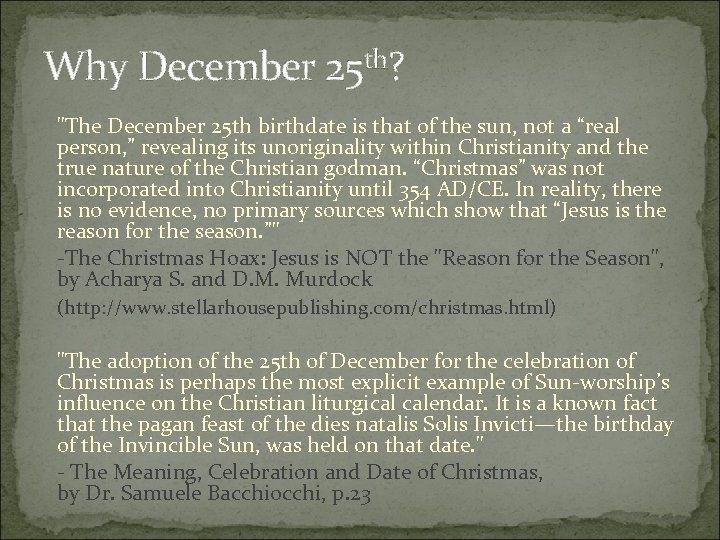 Why December 25 th? "The December 25 th birthdate is that of the sun,