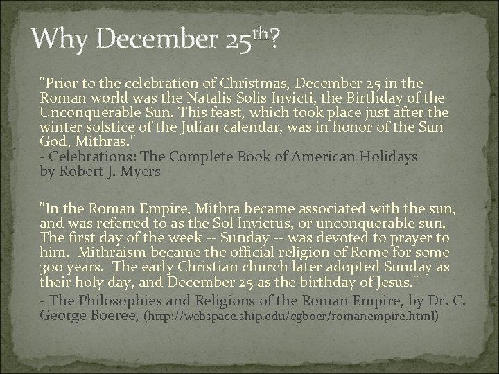 Why December 25 th? "Prior to the celebration of Christmas, December 25 in the