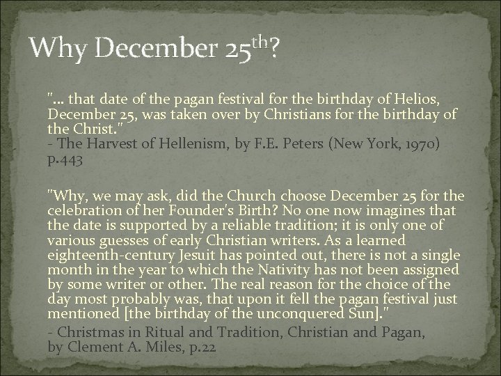 Why December 25 th? ". . . that date of the pagan festival for
