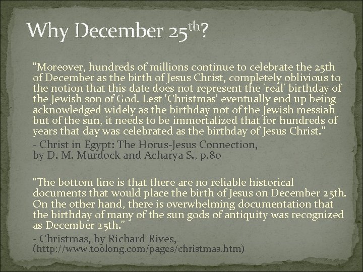 Why December 25 th? "Moreover, hundreds of millions continue to celebrate the 25 th