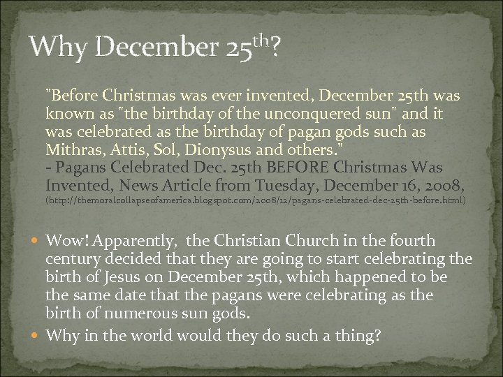 th? Why December 25 "Before Christmas was ever invented, December 25 th was known