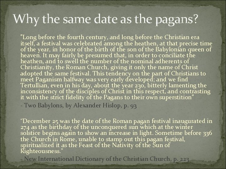 Why the same date as the pagans? "Long before the fourth century, and long