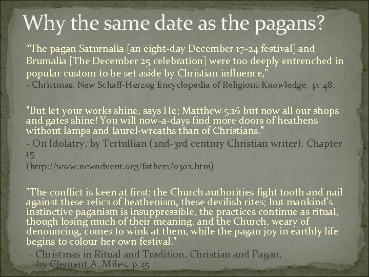 Why the same date as the pagans? “The pagan Saturnalia [an eight-day December 17
