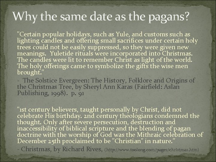 Why the same date as the pagans? "Certain popular holidays, such as Yule, and