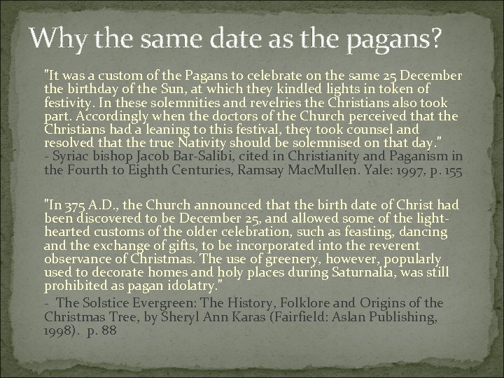 Why the same date as the pagans? "It was a custom of the Pagans