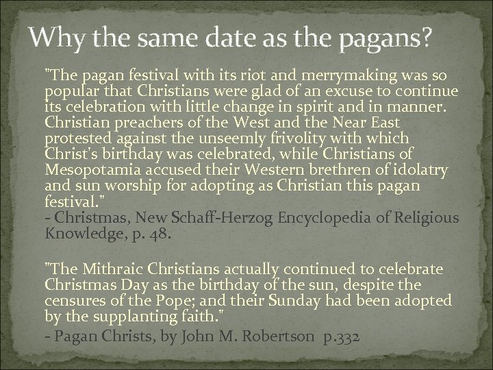 Why the same date as the pagans? "The pagan festival with its riot and