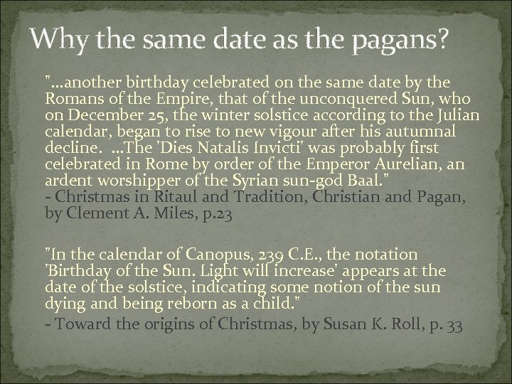 Why the same date as the pagans? ". . . another birthday celebrated on