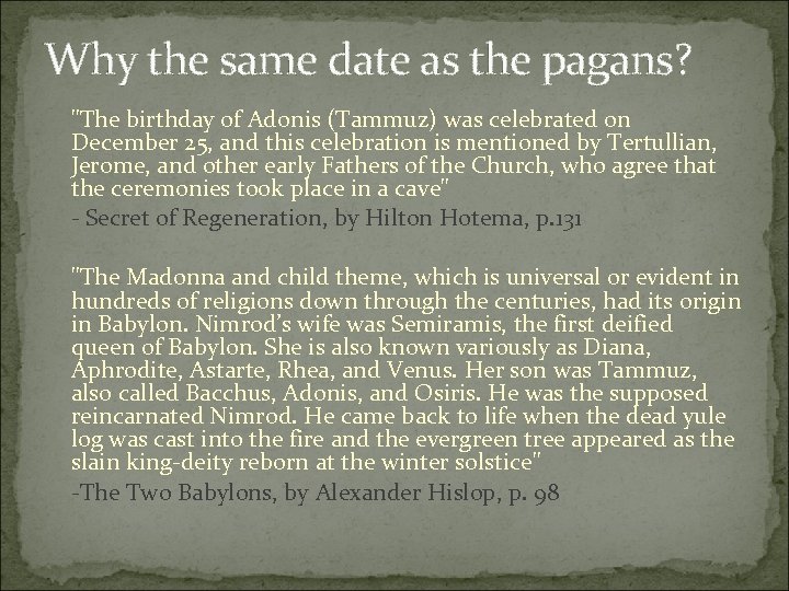 Why the same date as the pagans? "The birthday of Adonis (Tammuz) was celebrated