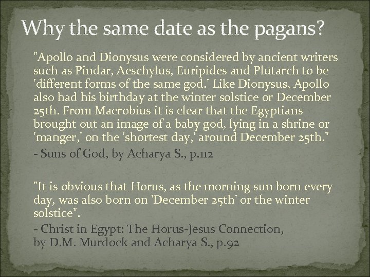 Why the same date as the pagans? "Apollo and Dionysus were considered by ancient